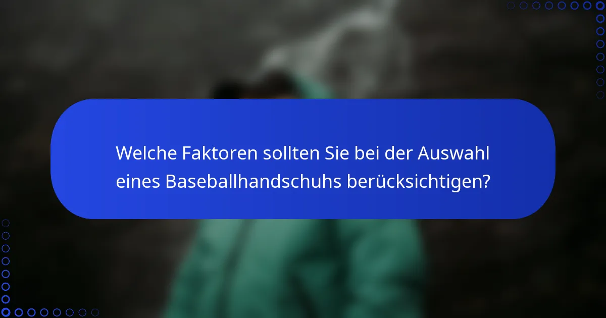 Welche Faktoren sollten Sie bei der Auswahl eines Baseballhandschuhs berücksichtigen?